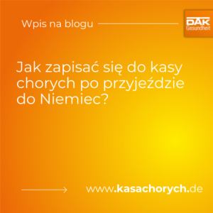 Jak zapisać się do kasy chorych w 2026 roku? Kompletny przewodnik dla Polaków w Niemczech